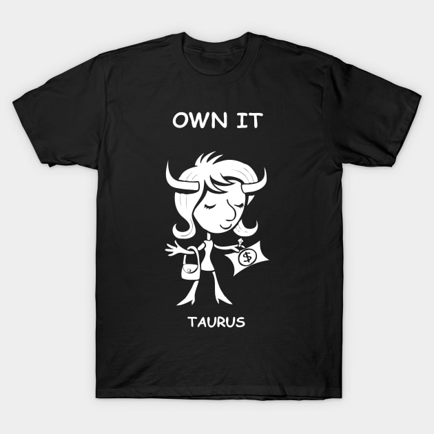 Own it, Taurus! T-Shirt by NerdsyAeon